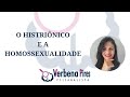 O Histriônico e a Homossexualidade