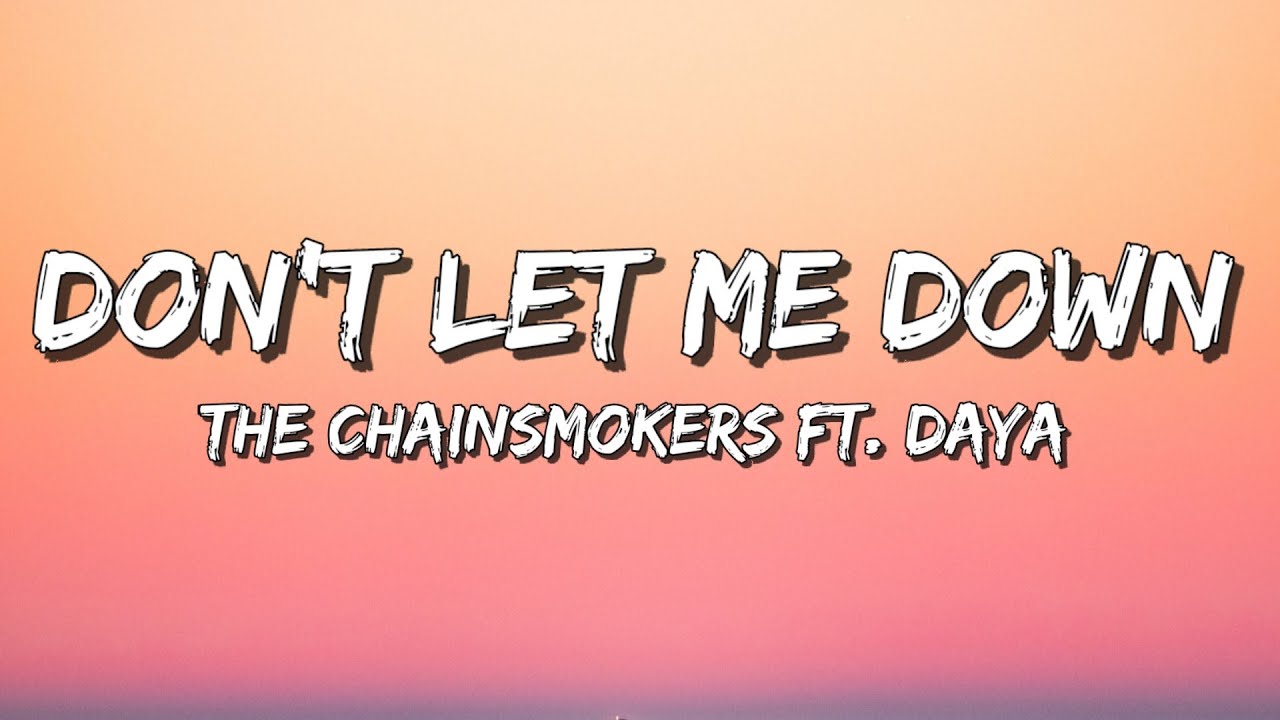 The Chainsmokers - Don't Let Me Down (Lyrics) ft. Daya - YouTube