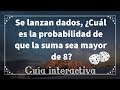 Preguntas EXANI-II | Se lanzan dados, ¿Cuál es la probabilidad de que la suma se mayor de 8?