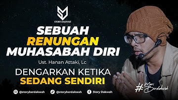 Sebuah Renungan Muhasabah Diri - Ust. Hanan Attaki, Lc