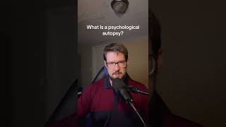 What is a psychological autopsy?