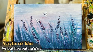 Vẽ tranh acrylic cơ bản I Cánh đồng hoa oải hương. 