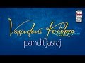 Vasudeva krishna  audio  vocal  devotional  pandit jasraj  music today