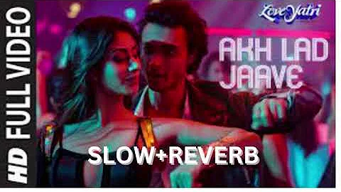 Full Video: Akh Lad Jaave | Loveyatri | Aayush S|Warina H |Badshah, Tanishk Bagchi,Jubin N, ,Asees K