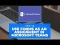 Microsoft Teams - using Forms as an assignment