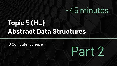 IB Computer Science - Topic 5 - Part 2 - (Stacks and Queues)