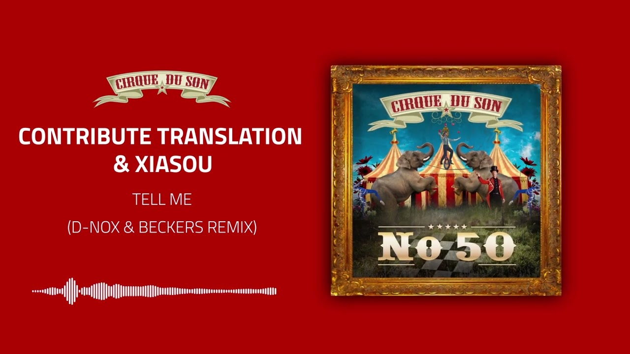 Contribute Translation & Xiasou - Tell Me (D Nox & Beckers Remix) [CIRQ050]