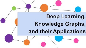 Deep Learning, Knowledge Graphs, and their Applications