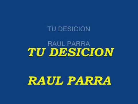 TU DESICION - RAUL PARRA.wmv