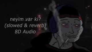 neyim var ki ? - 8D AUDIO (slowed & reverb) Resimi