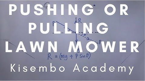 Push or pull a lawn mower - which is easier. | A level Physics |Explanation by Kisembo Academy