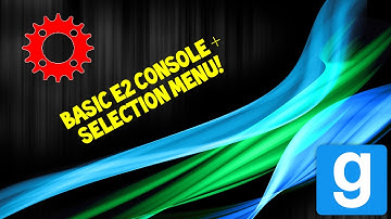 Garrys Mod - Basic E2 Console + Selection Menu