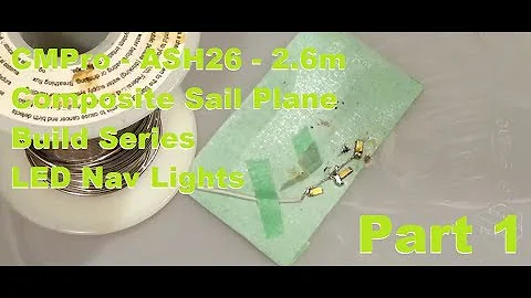 CMPro - ASH26 - 2.6m Composite Sail Plane - Build Series - LED Nav Lights - Part 1