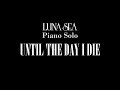 UNTIL THE DAY I DIE  - LUNA SEA Piano Solo