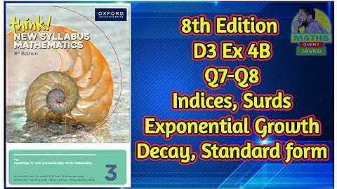 Q7-Q8 || Ex-4B || D3-8th edition || Indices, Surds, Exponential growth decay and Standard form