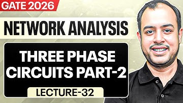 Lec-32 | Three Phase Circuits Part-2 | Network Analysis | GATE 2026 | Ankit Goyal