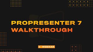 Webinar // ProPresenter 7 Walk-Through & Live Streaming