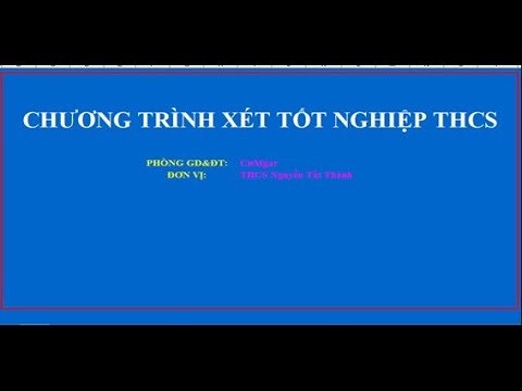 Giới thiệu hướng dẫn cài đặt sử dụng phần mềm Xét tốt nghiệp THCS ❤ Việt Nam Channel ❤