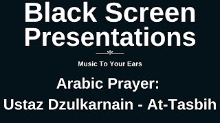 Music To Your Ears... Ustaz Dzulkarnain - At-Tasbih (Prayer) • Inspiration • Meditation • Relaxation