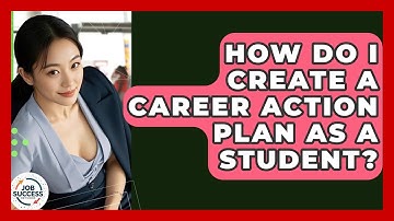 How Do I Create A Career Action Plan As A Student? - Job Success Network