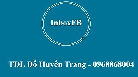 TĐL Đỗ Huyền Trang hướng dẫn sử dụng Inboxfb: Gửi tin nhắn tự động