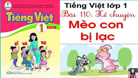Bài 110: Kể chuyện Mèo con bị lạc | Tiếng Việt lớp 1 | Sách Cánh Diều