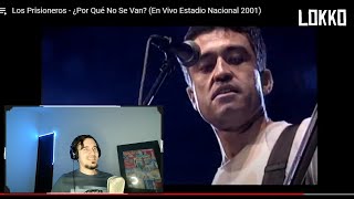 Reacción a Los Prisioneros - ¿Por Qué No Se Van? (Estadio Nacional 2001) | Análisis de Lokko!