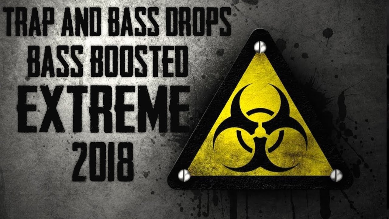 TRAP & BASS DROPS MIX - BASS BOOSTED (EXTREME) 2018