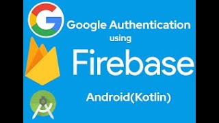 User Authentication with Google Sign-In Using Firebase in Kotlin