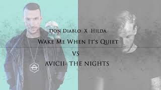 Hilda x Don Diablo - Wake Me When It's Quiet Vs Avicii - The Nights ( Mashup )