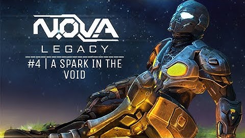 #4 NOVA LEGACY - A SPARK IN THE VOID | GAMEPLAY WALKTHROUGH | GAMELOFT