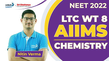 AIIMS Chemistry Solutions || LTC Weekend Test 08 || Nitin Verma || NEET 2022 || Infinity Learn