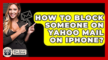How To Block Someone On Yahoo Mail On iPhone? - TheEmailToolbox.com