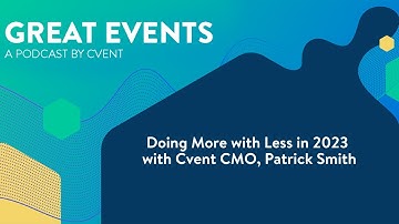 Doing more with less in 2023 with Cvent CMO and SVP, Patrick Smith