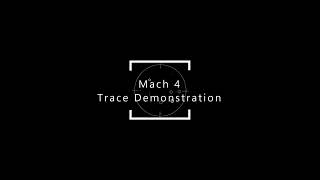 Mach 4 Trace Demonstration