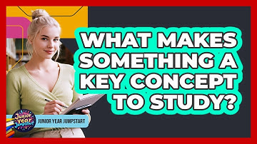 What Makes Something A Key Concept To Study?