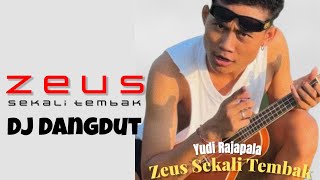 ZEUS SEKALI TEMBAK  - YUDI RAJAPALA   DJ DANGDUT ( cover AI )