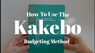HOW TO USE THE KAKEBO BUDGETING METHOD : THE JAPANESE ART OF MINDFUL SPENDING