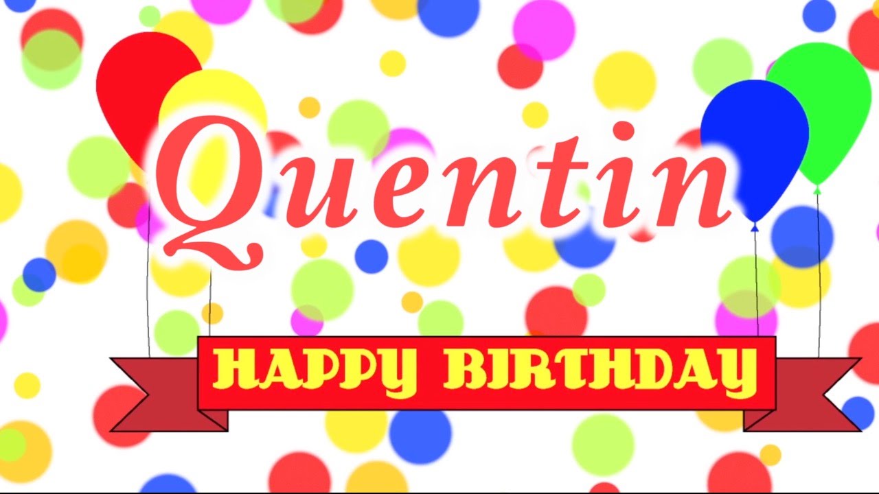 Happy Birthday Quentin Song YouTube