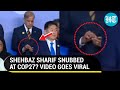 Pak embarrassed as world leaders ignore shehbaz sharif at cop27  viral