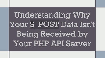 Understanding Why Your $_POST Data Isn