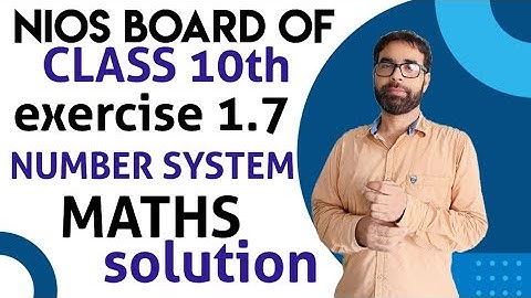 CHAPTER 01 NIOS BOARD OF MATH class10th | Number system | exercise 1.7 solutions | BY ATIF SIR
