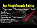 Lagu Malaysia Lama Populer |  Lagu Malaysia Tanpa Iklan | Lagu Malaysia Era 90an