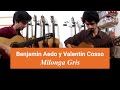 Milonga Gris (Carlos Aguirre) - Benjamín Aedo &amp; Valentín Cosso