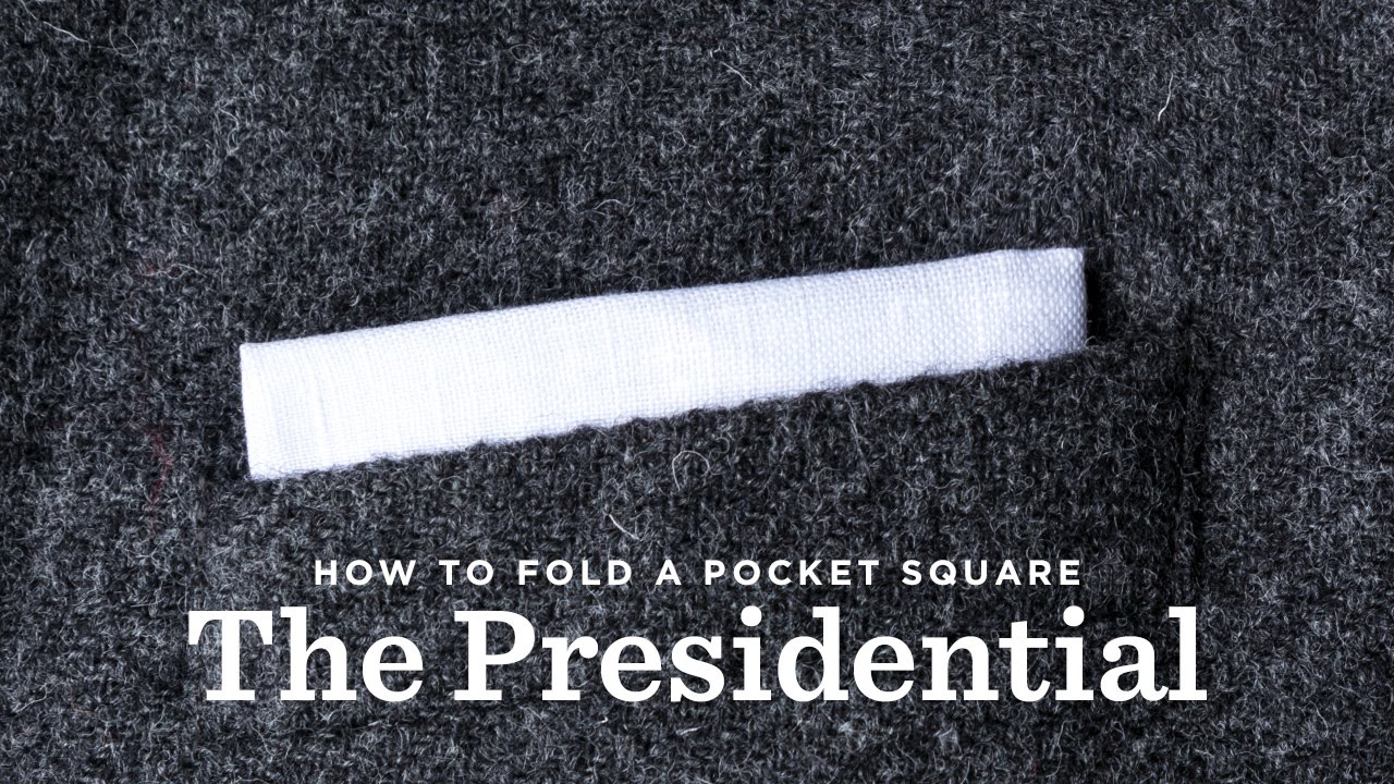 How To Fold A Pocket Square - The Presidential Fold