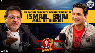 Ismail Bhai Charminar Wale | Maa Ki Kirkiri! | the Baithak Show With Shehbaaz Khan