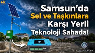 Samsun’da Sel ve Taşkınlara Karşı Yerli Teknoloji Sahada! | AQUADATA
