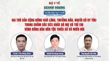 [LIVE] VAI TRÒ CỦA CỘNG ĐỒNG TRONG CHĂM SÓC SỨC KHỎE BÀ MẸ VÀ TRẺ EM VÙNG ĐỒNG BÀO DTTS VÀ MIỀN NÚI