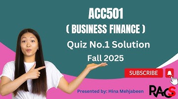 ACC501 (Business Finance) Quiz No.1 Solution Fall 2025 - By Rare Academy of Science