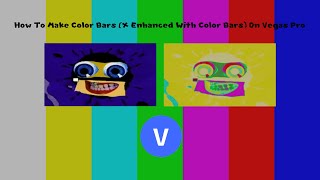 How To Make Color Bars (X Enhanced With Color Bars) On Vegas Pro